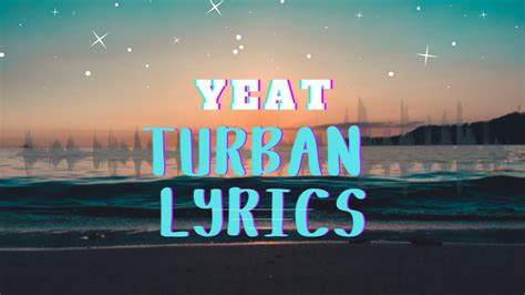 Yeat – Turban Lyrics 